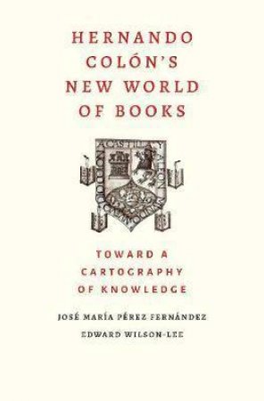 Hernando Colon's New World Of Books by Jose Maria Perez Fernandez & Edward Wilson-Lee
