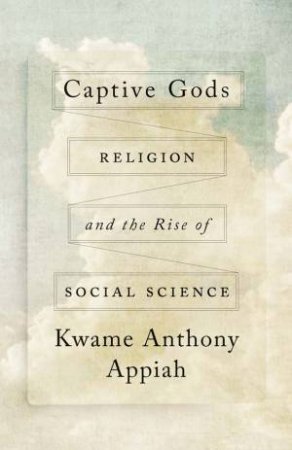 Captive Gods by Kwame Anthony Appiah