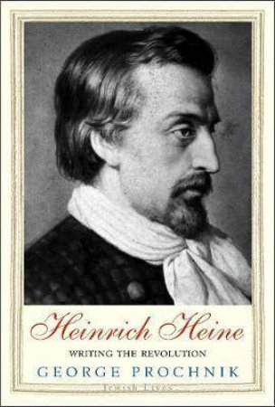 Heinrich Heine by George Prochnik