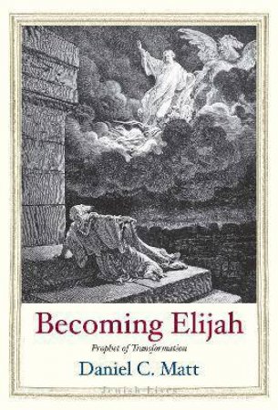 Becoming Elijah by Daniel C. Matt
