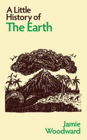 A Little History of the Earth by Jamie Woodward