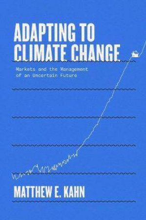 Adapting To Climate Change by Matthew E. Kahn