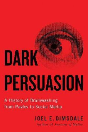 Dark Persuasion by Joel E. Dimsdale