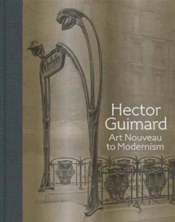 Hector Guimard by David A Hanks & Barry Bergdoll & Sarah D. Coffin & Isabelle Gournay & Philippe Thiebaut & Georges Vigne & Alisa Chiles & Yao-Fen You