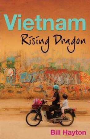 Vietnam: Rising Dragon by Bill Hayton