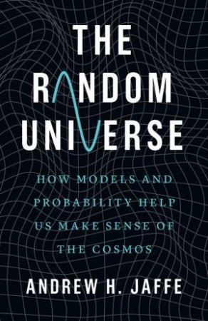 The Random Universe by Andrew H. Jaffe