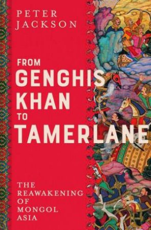 From Genghis Khan to Tamerlane by Peter Jackson