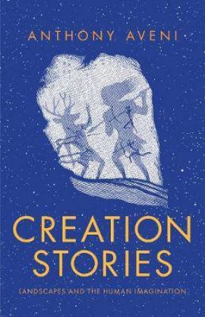 Creation Stories by Anthony Aveni