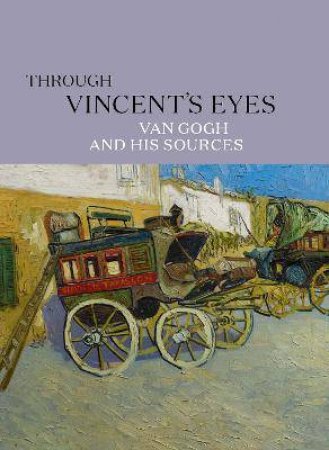 Through Vincent's Eyes by Eik Kahng & Todd Cronan & Rebecca Rainof Mas & Sjraar van Heugten & Marnin Young & Ann Dumas & David Francois Misteli & Rachel Skokowski