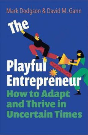 The Playful Entrepreneur by Mark Dodgson & David M. Gann