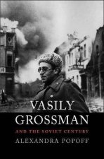 Vasily Grossman And The Soviet Century