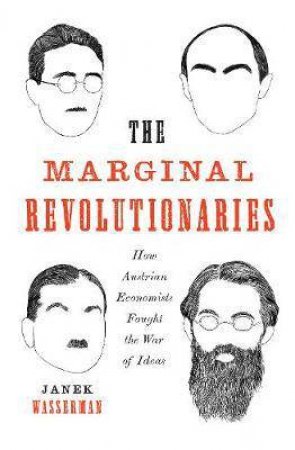 The Marginal Revolutionaries by Janek Wasserman