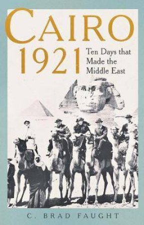 Cairo 1921 by C. Brad Faught