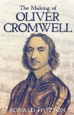 The Making Of Oliver Cromwell