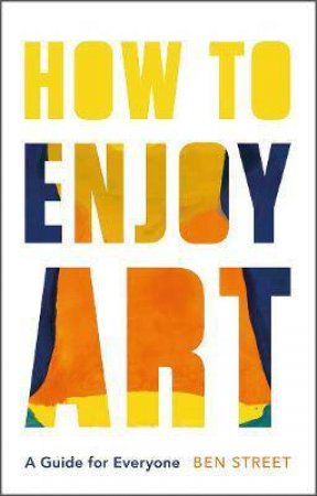 How To Enjoy Art by Ben Street