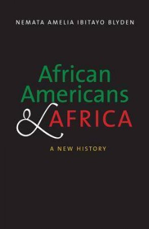 African Americans And Africa by Nemata Amelia Ibitayo Blyden