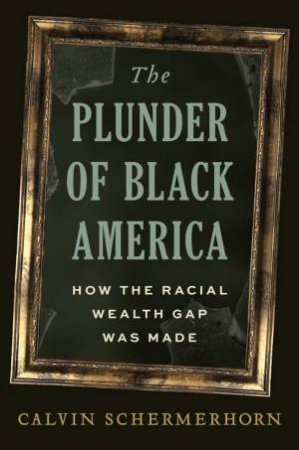 The Plunder of Black America by Calvin Schermerhorn
