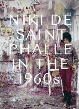 Niki De Saint Phalle In The 1960s