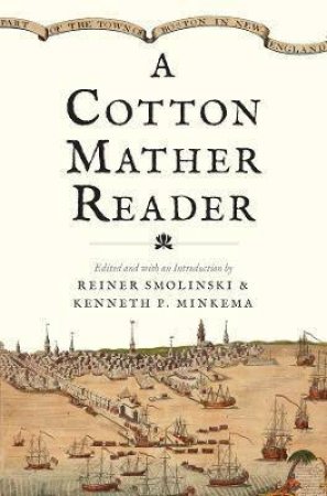 A Cotton Mather Reader by Reiner Smolinski & Kenneth P. Minkema & Cotton Mather