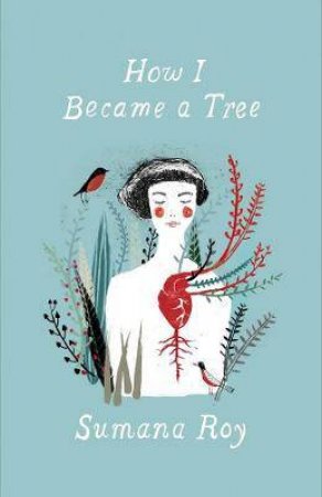 How I Became A Tree by Sumana Roy
