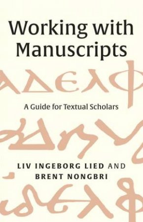 Working with Manuscripts by Liv Ingeborg Lied & Brent Nongbri