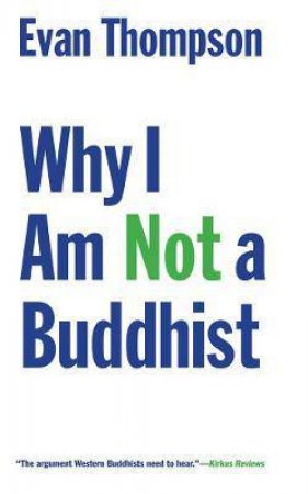 Why I Am Not A Buddhist by Evan Thompson