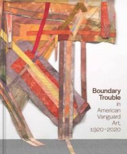 Boundary Trouble in American Vanguard Art 19202020