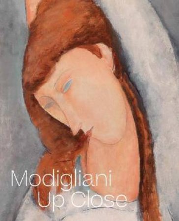 Modigliani Up Close by Barbara Buckley & Simonetta Fraquelli & Nancy Ireson & Annette King