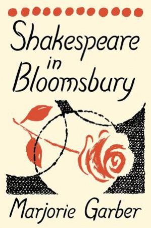 Shakespeare in Bloomsbury by Marjorie Garber