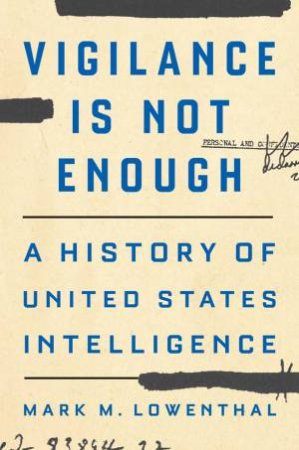 Vigilance Is Not Enough by Mark M. Lowenthal