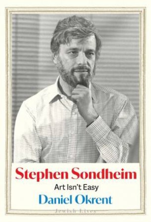 Stephen Sondheim by Daniel Okrent