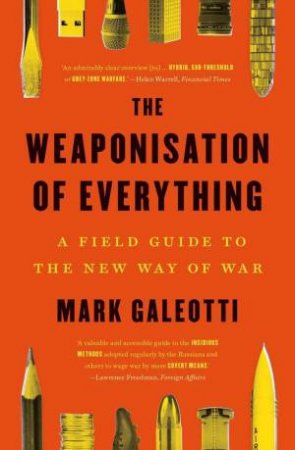 The Weaponisation of Everything by Mark Galeotti