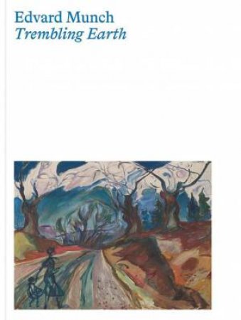Edvard Munch by Jay A. Clarke & Trine Otte Bak Nielsen & Jill Lloyd-Peppiatt & Ali Smith & Arne Johan Vetlesen