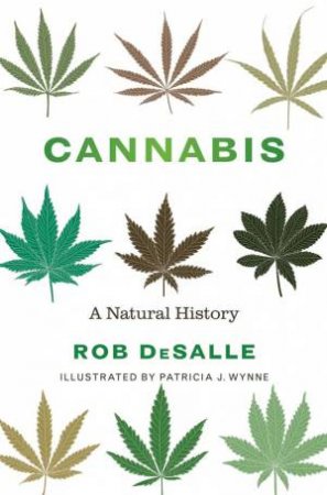 Cannabis by Rob DeSalle & Patricia J. Wynne