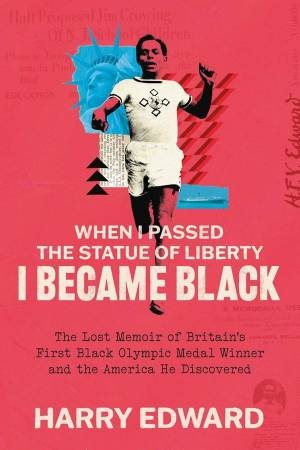 When I Passed the Statue of Liberty I Became Black by Harry Edward & Neil Duncanson