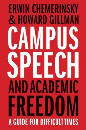 Campus Speech and Academic Freedom by Erwin Chemerinsky & Howard Gillman