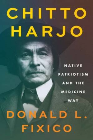 Chitto Harjo by Donald L. Fixico