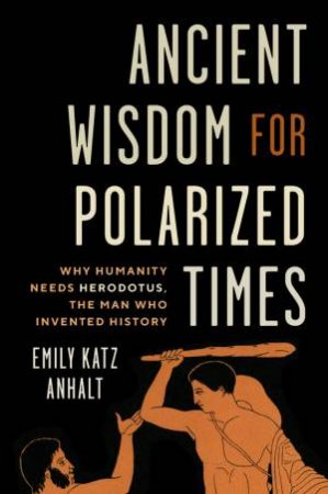 Ancient Wisdom for Polarized Times by Emily Katz Anhalt