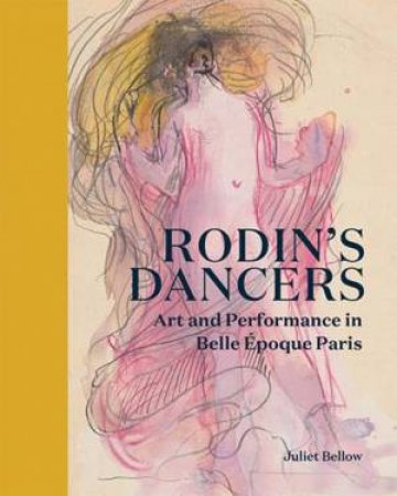 Rodin's Dancers by Juliet Bellow