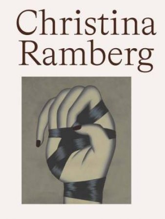 Christina Ramberg by Mark Pascale & Thea Liberty Nichols & Anna Katz & Judith Russi Kirshner & Riva Lehrer & Ricky Swallow & Lorri Gunn Wirsum