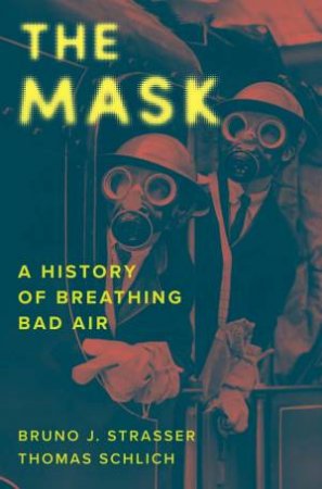 The Mask by Bruno J. Strasser & Thomas Schlich