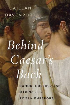 Behind Caesar's Back by Caillan Davenport