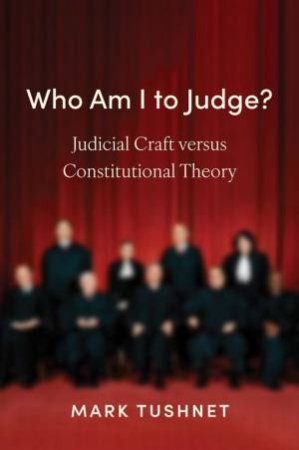 Who Am I to Judge? by Mark Tushnet