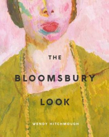 The Bloomsbury Look by Wendy Hitchmough