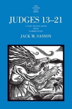 Judges 13-21 by Jack M. Sasson