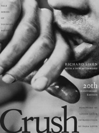 Crush by Richard Siken & Louise Gluck & Dana Levin