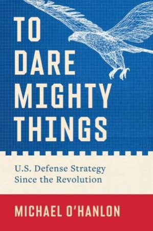 To Dare Mighty Things by Michael O'Hanlon