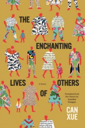 The Enchanting Lives of Others by Can Xue & Annelise Finegan