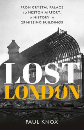 Lost London by Paul Knox