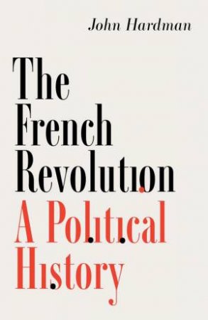 The French Revolution by John Hardman